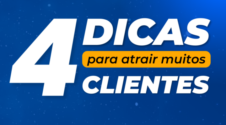 🎯4 Dicas para atrair muitos clientes.